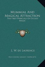 Mummial And Magical Attraction: The First Principle Of Occult Magic