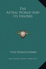 The Astral World And Its Helpers