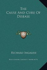 The Cause and Cure of Disease