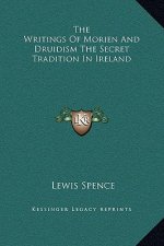 The Writings of Morien and Druidism the Secret Tradition in Ireland