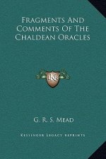 Fragments And Comments Of The Chaldean Oracles