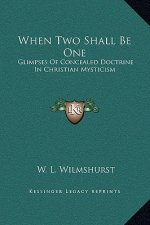 When Two Shall Be One: Glimpses Of Concealed Doctrine In Christian Mysticism