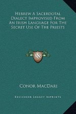 Hebrew a Sacerdotal Dialect Improvised from an Irish Language for the Secret Use of the Priests