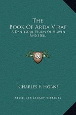 The Book Of Arda Viraf: A Dantesque Vision Of Heaven And Hell