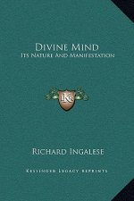Divine Mind: Its Nature And Manifestation