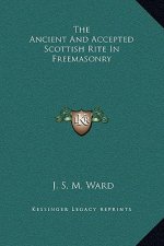 The Ancient And Accepted Scottish Rite In Freemasonry