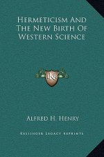 Hermeticism And The New Birth Of Western Science
