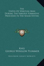 The Status Of Spiritual Man During The Various Formative Processes In The Solar System