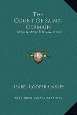 The Count Of Saint-Germain: Mystic And Philosopher
