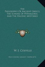 The Philosophy Of Ancient Greece, The School Of Pythagoras, And The Delphic Mysteries