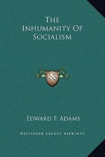 The Inhumanity Of Socialism