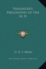 Vaihinger's Philosophy of the As If
