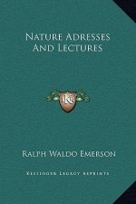 Nature Adresses And Lectures