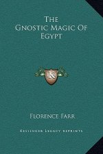 The Gnostic Magic Of Egypt