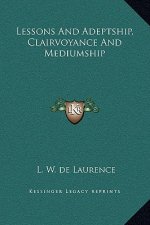 Lessons And Adeptship, Clairvoyance And Mediumship