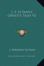 J. S. Le Fanu's Ghostly Tales V2