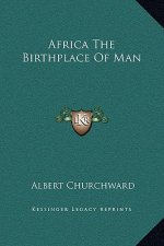 Africa The Birthplace Of Man