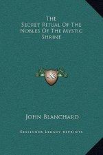 The Secret Ritual of the Nobles of the Mystic Shrine