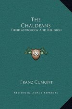 The Chaldeans: Their Astrology and Religion