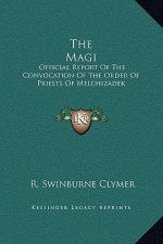 The Magi: Official Report of the Convocation of the Order of Priests of Melchizadek