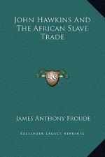 John Hawkins And The African Slave Trade