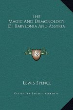 The Magic And Demonology Of Babylonia And Assyria