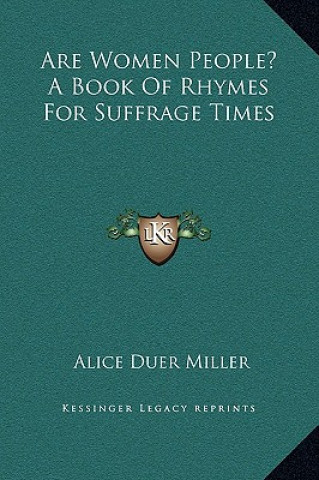 Are Women People? A Book Of Rhymes For Suffrage Times
