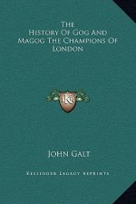 The History Of Gog And Magog The Champions Of London