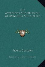 The Astrology And Religion Of Babylonia And Greece