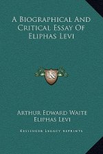 A Biographical And Critical Essay Of Eliphas Levi