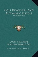 Colt Revolvers and Automatic Pistols: October 1933