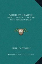 Shirley Temple: The Real Little Girl and Her Own Honolulu Diary