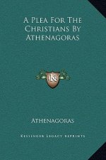 A Plea For The Christians By Athenagoras