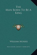 The Man Born to Be a King