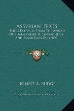Assyrian Texts: Being Extracts From The Annals Of Shalmaneser II, Sennacherib, And Assur-Bani-Pal (1880)