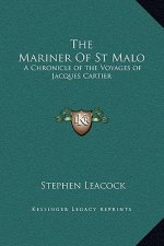 The Mariner of St Malo: A Chronicle of the Voyages of Jacques Cartier