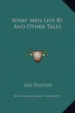 What Men Live By And Other Tales