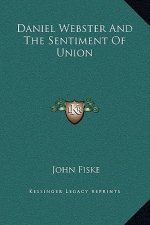 Daniel Webster and the Sentiment of Union
