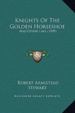 Knights of the Golden Horseshoe: And Other Lays (1909)
