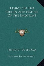 Ethics On The Origin And Nature Of The Emotions
