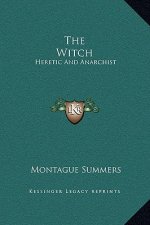 The Witch: Heretic And Anarchist