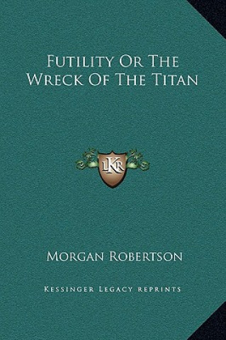 Futility Or The Wreck Of The Titan