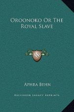 Oroonoko Or The Royal Slave