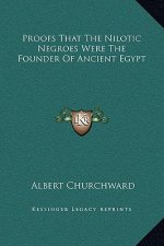 Proofs That The Nilotic Negroes Were The Founder Of Ancient Egypt