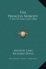 The Princess Nobody: A Tale Of Fairy Land (1884)