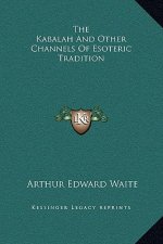 The Kabalah And Other Channels Of Esoteric Tradition