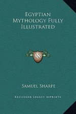 Egyptian Mythology Fully Illustrated