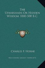 The Upanishads or Hidden Wisdom 1000-500 B.C.