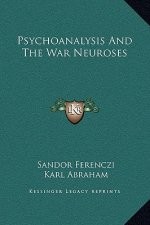 Psychoanalysis and the War Neuroses
