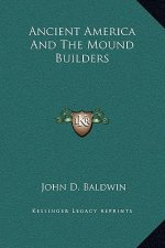 Ancient America And The Mound Builders